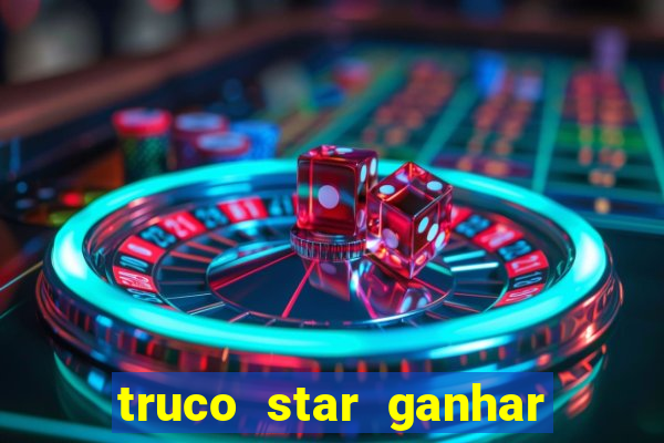 truco star ganhar dinheiro de verdade